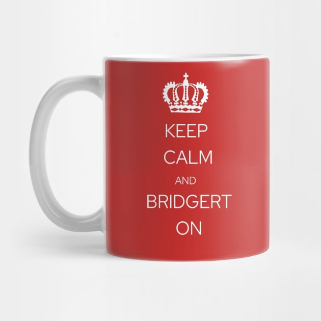 Keep Calm and Bridgert On! by Regency Romp